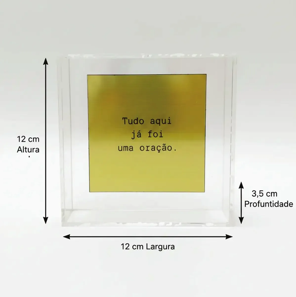 Caixa de acrílico 12 x 12 x 3,5 cm com placa dourada e frase